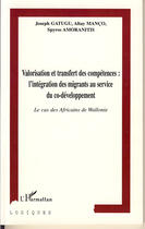 Couverture du livre « Valorisation et transfert des competences : l'integration des migrants au service du co-developpemen » de Manco/Amoranitis aux éditions L'harmattan