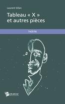 Couverture du livre « Tableau x et autres pieces » de Laurent Sillan aux éditions Publibook