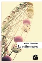 Couverture du livre « Le coffre secret » de Gilles Parenteau aux éditions Editions Du Panthéon