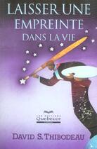 Couverture du livre « Laisser une empreinte dans la vie » de David S. Thibodeau aux éditions Quebecor