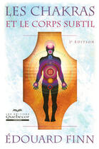 Couverture du livre « Les chakras et le corps subtil 2ed » de Edouard Finn aux éditions Quebecor