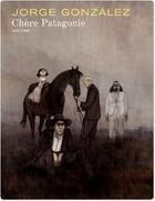 Couverture du livre « Chère Patagonie Tome 1 » de Jorge Gonzalez aux éditions Dupuis