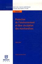 Couverture du livre « Protection de l'environnement et libre circulation des marchandises » de Claire Vial aux éditions Bruylant
