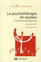 Couverture du livre « La psychothérapie de soutien ; une perspective psychanalytique » de Edouard De Perrot aux éditions De Boeck Superieur