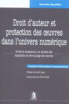 Couverture du livre « Droit d'auteur et protection des oeuvres dans l'univers numérique » de Séverine Dusollier aux éditions Larcier