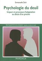 Couverture du livre « Psychologie du deuil ; impact et processus d'adaptation au décès d'un proche » de Emmanuelle Zech aux éditions Mardaga