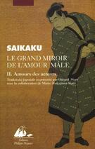 Couverture du livre « Le grand miroir de l'amour mâle t.2 ; amours des acteurs » de Saikaku Ihara aux éditions Picquier