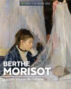 Couverture du livre « Berthe Morisot ; la délicatesse de l'intime » de Francoise Bayle aux éditions Geo Art