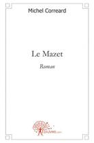 Couverture du livre « Le mazet - roman » de Michel Correard aux éditions Edilivre
