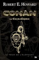 Couverture du livre « Conan le Cimmérien ; la tour de l'éléphant » de Robert E. Howard aux éditions Bragelonne