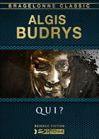 Couverture du livre « Qui ? » de Algis Budrys aux éditions Bragelonne