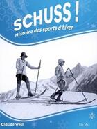 Couverture du livre « Schuss ! histoire des sports d'hiver » de Claude Weill aux éditions Du May