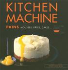 Couverture du livre « Kitchen machine pains mousses pates » de Madani/Nicol aux éditions Les Editions Culinaires