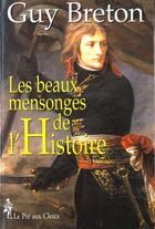 Couverture du livre « Les Beaux Mensonges De L'Histoire » de Breton Guy aux éditions Pre Aux Clercs