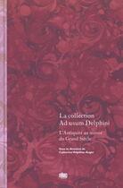 Couverture du livre « La collection Ad usum Delphini ; l'Antiquité au miroir du Grand Siècle » de Catherine Volpilhac-Auger aux éditions Uga Éditions