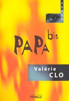 Couverture du livre « Papa bis » de Valerie Clo aux éditions Petrelle