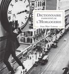 Couverture du livre « Dictionnaire passionne de l'horlogerie » de Loiseau Jean-Marc aux éditions Sekoya