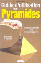 Couverture du livre « Guide d'utilisation des pyramides » de Stephane Crussol aux éditions Exclusif