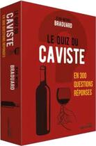 Couverture du livre « Le quiz du caviste en 300 questions-réponses » de Jean-Michel Brouard aux éditions Contre-dires