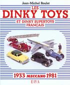 Couverture du livre « Les Dinky Toys Et Dinky Supertoys Francais » de Jean-Michel Roulet aux éditions Epa