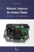 Couverture du livre « Manuel vagnon du moteur diesel, voiliers et vedettes » de Marcel Oliver aux éditions Vagnon