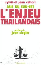 Couverture du livre « L'enjeu thailandais ; Asie du Sud-Est » de Jean Cattori et Sylvia Cattori aux éditions L'harmattan