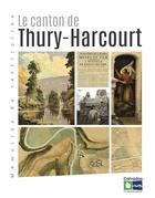 Couverture du livre « Le canton de Thury-Harcourt » de  aux éditions Archives Departementales Du Calvados