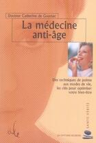 Couverture du livre « La médecine anti-âge » de De Goursac Catherine aux éditions Ellebore