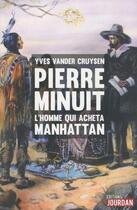 Couverture du livre « Pierre minuit - l'homme qui acheta manhattan » de Vander Cruysen Yves aux éditions Jourdan
