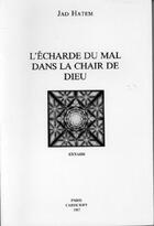 Couverture du livre « L'Echarde Du Mal Dans La Chair De Dieu » de Jad Hatem aux éditions Cariscript