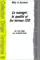 Couverture du livre « Le manager, la qualité et les normes ISO » de W. Sussland aux éditions Ppur