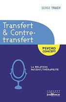 Couverture du livre « Transfert et contre-transfert ; la relation patient/thérapeute » de Serge Tracy aux éditions Jouvence