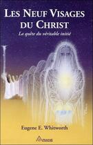 Couverture du livre « Les neuf visages du Christ ; la quête du véritable initié » de Eugene E. Whitworth aux éditions Ariane