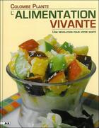 Couverture du livre « L'alimentation vivante ; une révolution pour votre santé » de Colombe Plante aux éditions Ada