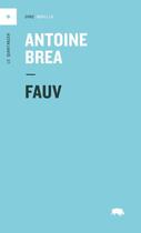 Couverture du livre « Fauv » de Antoine Brea aux éditions Le Quartanier