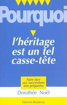 Couverture du livre « Voici Pourquoi L'Heritage Est Un Tel Casse-Tete » de Dorothee Noel aux éditions Residence