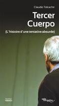 Couverture du livre « Tercer cuerpo (l'histoire d'une tentative absurde) » de Claudio Tolcachir aux éditions Editions Suco