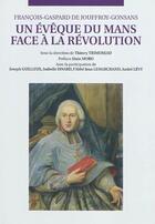 Couverture du livre « Un évêque du Mans face à la Révolution » de Francois-Gaspard De Jouffroy-Gonsans aux éditions Itf