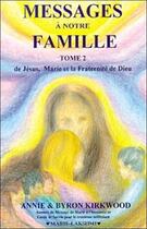 Couverture du livre « Messages a notre famille - t2 : de jesus, marie et la fraternite de dieu » de Kirkwood aux éditions Lakshmi