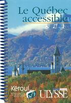 Couverture du livre « Le Quebec Accessible » de  aux éditions Ulysse