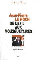 Couverture du livre « Jean-pierre le roch - de l'exil aux mousquetaires » de Reynald Secher aux éditions Reynald Secher