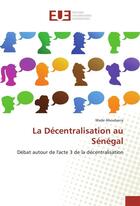 Couverture du livre « La decentralisation au senegal » de Aboubacry Wade aux éditions Editions Universitaires Europeennes