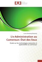 Couverture du livre « L'e-administration au Cameroun : état des lieux ; étude sur les technologies existantes et applicabilité au Cameroun » de Lucien Mandeng Mandeng aux éditions Editions Universitaires Europeennes