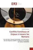 Couverture du livre « Conflits familiaux et enjeux a travers les romans - cas de deux romans burkinabe: le miel amer de » de Gnoumou Etienne aux éditions Editions Universitaires Europeennes