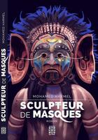 Couverture du livre « Sculpteur de masques » de Mohamed Harmel aux éditions Arabesques Editions