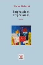 Couverture du livre « Impressions expressions » de Aicha Belarbi aux éditions Marsam