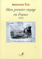 Couverture du livre « Mon premier voyage en France 1952 » de Abdelhadi Tazi aux éditions Editions Du Sirocco