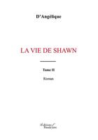 Couverture du livre « La vie de Shawn t.2 » de Angelique Meireles aux éditions Baudelaire