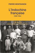 Couverture du livre « L'Indochine française, 1858-1954 » de Pierre Montagnon aux éditions Tallandier