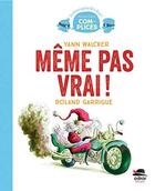 Couverture du livre « Même pas vrai ! » de Roland Garrigue et Yann Walcker aux éditions Oskar